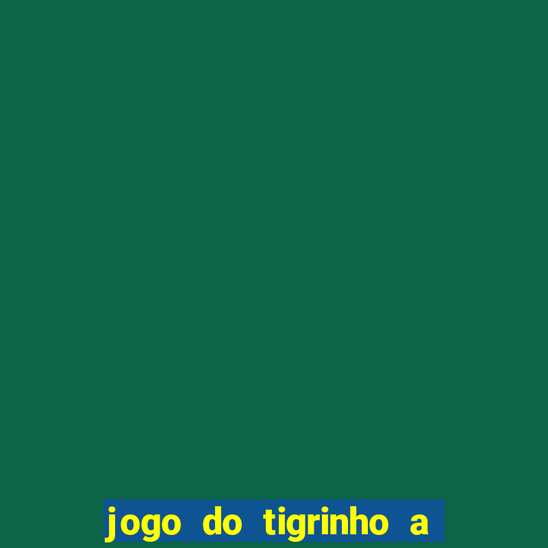 jogo do tigrinho a partir de r$ 1